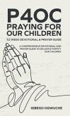 P4OC PRAYING FOR OUR CHILDREN 52 WEEK DEVOTIONAL & PRAYER GUIDE (eBook, ePUB)