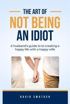 The Art of Not Being an Idiot (eBook, ePUB) - Swatosh, David