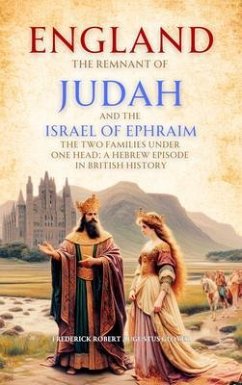 Cover England, the Remnant of Judah and the Israel of Ephraim (eBook, ePUB)