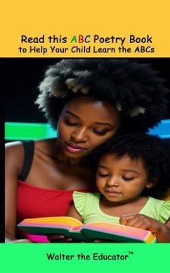 Read this ABC Poetry Book to Help Your Child Learn the ABCs (eBook, ePUB) - Walter the Educator