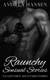 Raunchy Sensual Stories - Naughty Dirty Adult Taboo Stories (eBook, ePUB)