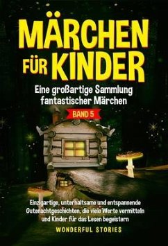 Märchen für Kinder Eine großartige Sammlung fantastischer Märchen. (Band 5) (eBook, ePUB) - Stories, Wonderful