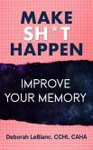 Make Sh** Happen! Improve Your Memory (eBook, ePUB)