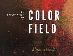 An Exploration In Color Field (eBook, ePUB) - Delzell, Megan