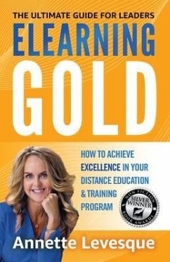 ELEARNING GOLD - THE ULTIMATE GUIDE FOR LEADERS (eBook, ePUB) - Levesque, Annette