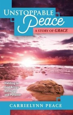 UNSTOPPABLE PEACE (eBook, ePUB) - Peace, Carrielynn