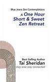 A One Hour Short & Sweet Zen Retreat (eBook, ePUB) A One Hour Short & Sweet Zen Retreat (eBook, ePUB)