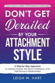 Don't Get Derailed By Your Attachment Style (eBook, ePUB) Don't Get Derailed By Your Attachment Style (eBook, ePUB)