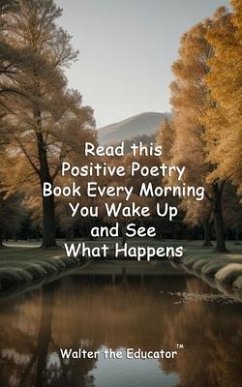 Cover Read this Positive Poetry Book Every Morning You Wake Up and See What Happens (eBook, ePUB)