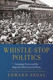 Whistle-Stop Politics (eBook, ePUB)