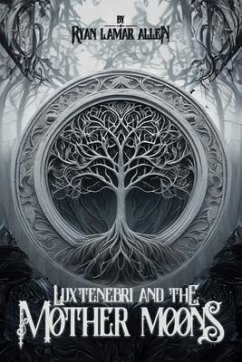 Luxtenebri And The Mother Moons (eBook, ePUB) - Allen, Ryan Lamar