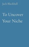 To Uncover Your Niche (eBook, ePUB)