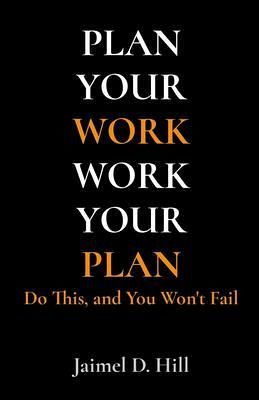PLAN YOUR WORK WORK YOUR PLAN (eBook, ePUB) PLAN YOUR WORK WORK YOUR PLAN (eBook, ePUB)