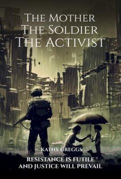 The Mother The Soldier The Activist (eBook, ePUB) - Greggs, Kathy