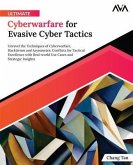 Ultimate Cyberwarfare for Evasive Cyber Tactics (eBook, ePUB)