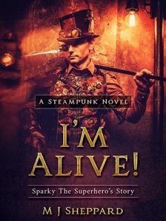 I'm Alive! Sparky The Superhero's Story (eBook, ePUB) - Sheppard, Michael J