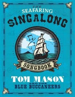 The Seafaring Singalong Songbook Tom Mason and the Blue Buccaneers (eBook, ePUB) - Mason, Tom