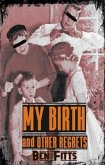My Birth and Other Regrets (eBook, ePUB)