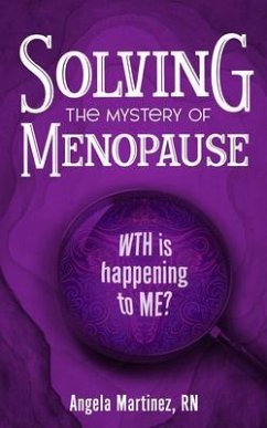 Solving the Mystery of Menopause (eBook, ePUB) - Martinez, Angela