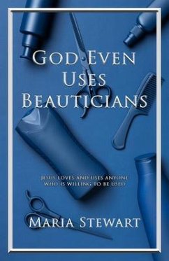 God Even Uses Beauticians (eBook, ePUB) - Stewart, Maria