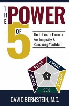 The Power of 5 The Ultimate Formula for Longevity and Remaining Youthful (eBook, ePUB) - Bernstein, Md
