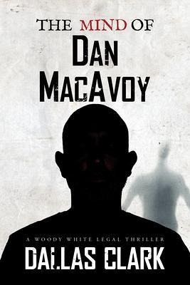 The Mind of Dan MacAvoy (eBook, ePUB) The Mind of Dan MacAvoy (eBook, ePUB)