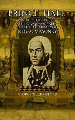 Cover Prince Hall and His Followers; Being a Monograph on the Legitimacy of Negro Masonry (eBook, ePUB)