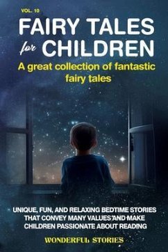 Fairy Tales for Children A great collection of fantastic fairy tales. (Vol. 10) (eBook, ePUB) - Stories, Wonderful