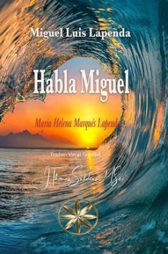 Habla Miguel (eBook, ePUB) - Lapenda, María Helena Marqués; Miguel Luis Lapenda, Por el Espíritu