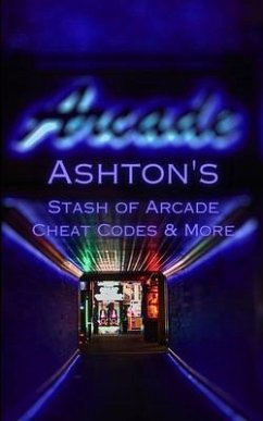 Ashton's Stash of Arcade Cheat Codes & More (eBook, ePUB) - Romero, Ashton