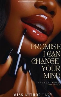 Promise I Can Change Your Mind (eBook, ePUB) - Lady, Miss Author