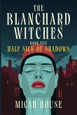 Half Sick of Shadows (The Blanchard Witches, #5) (eBook, ePUB) Half Sick of Shadows (The Blanchard Witches, #5) (eBook, ePUB)