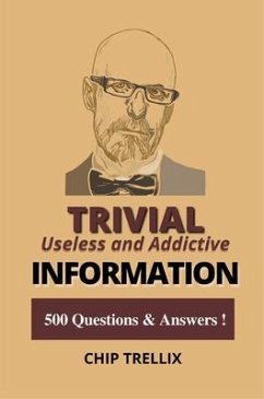 Trivial Useless and Addictive Information (eBook, ePUB) - Trellix, Chip
