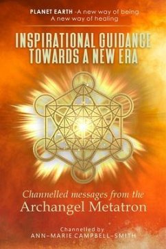 Inspirational Guidance Towards a New Era - Channelled Messages from the Archangel Metatron (eBook, ePUB) - Campbell-Smith, Ann-Marie