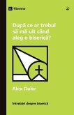 Dupa ce ar trebui sa ma uit când aleg o biserica? (What Should I Look for in a Church?) (Romanian) (eBook, ePUB)
