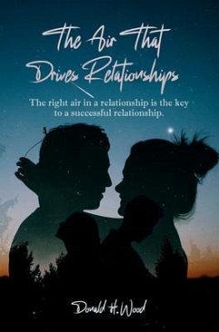 The Air That Drives Relationships (eBook, ePUB) - Wood, Donald H.