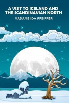 A Visit to Iceland and the Scandinavian North (eBook, ePUB) - Pfeiffer, Madame Ida