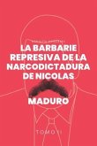 La Barbarie represiva de la Narcodictadura de Nicolás Maduro (eBook, ePUB)