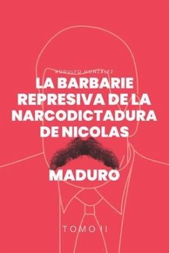 Cover La Barbarie represiva de la Narcodictadura de Nicolás Maduro (eBook, ePUB)