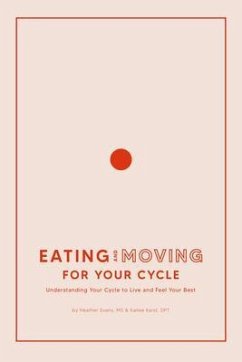 Eating and Moving For Your Cycle (eBook, ePUB) - Karst, Kailee; Evans, Heather