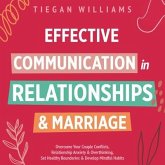 Effective Communication In Relationships & Marriage (eBook, ePUB) Effective Communication In Relationships & Marriage (eBook, ePUB)
