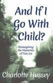 And If I Go With Child? (eBook, ePUB) And If I Go With Child? (eBook, ePUB)