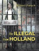 The Illegal From Holland (eBook, ePUB) The Illegal From Holland (eBook, ePUB)