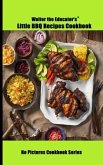 Walter the Educator's Little BBQ Recipes Cookbook (eBook, ePUB)