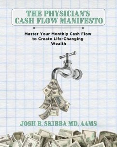 The Physician's Cash Flow Manifesto (eBook, ePUB) - Skibba, Josh B.
