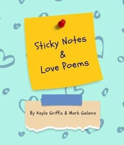 Sticky Notes & Love Poems (eBook, ePUB) - Griffin, Kayla; Galaviz, Mark