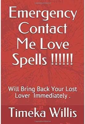 Emergency Contact Me Love Spells!!!!! Will Bring Back Your Lover Immediately... (eBook, ePUB)