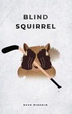 Blind Squirrel (eBook, ePUB) Blind Squirrel (eBook, ePUB)