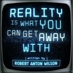 Reality Is What You Can Get Away With (eBook, ePUB)