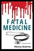 FATAL MEDICINE - A Mystery Novel (eBook, ePUB) FATAL MEDICINE - A Mystery Novel (eBook, ePUB)